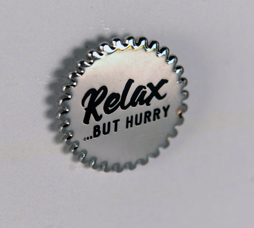 Relax.. but hurry lapel pin